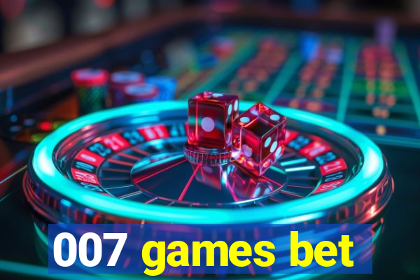 007 games bet